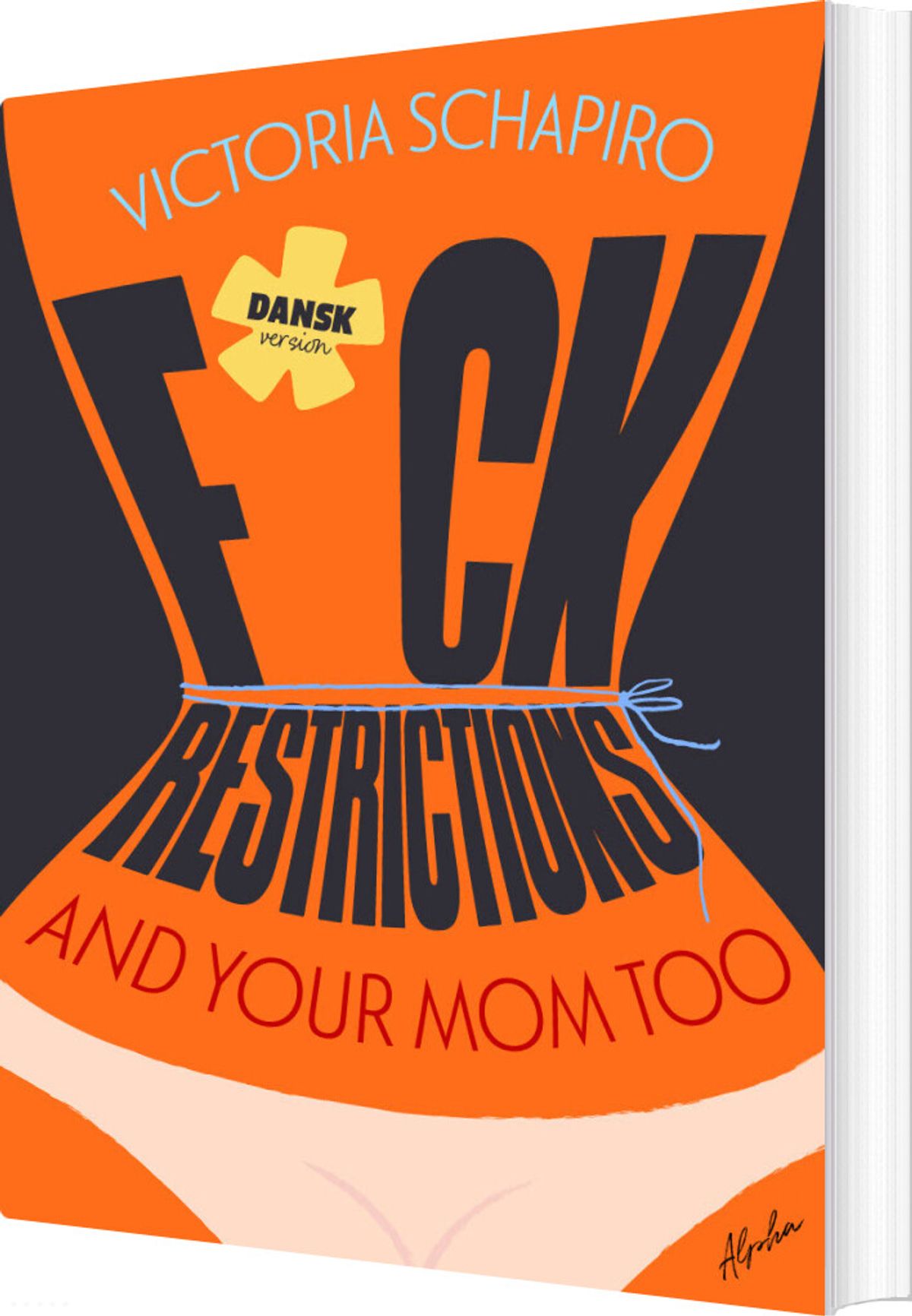 F*ck Restrictions - And Your Mom Too - Victoria Schapiro - Bog