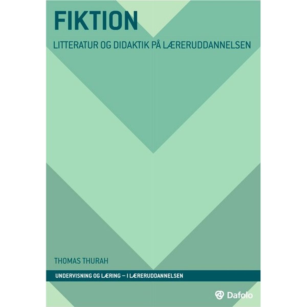 Fiktion - Litteratur Og Didaktik På Læreruddannelsen - Thomas Thurah - Bog