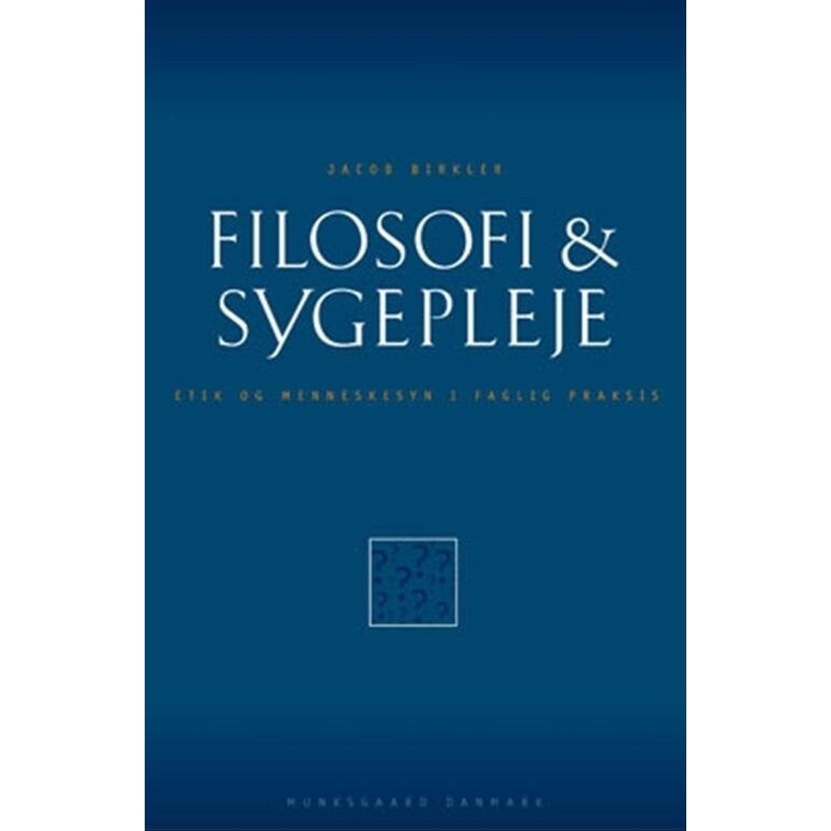 Filosofi & Sygepleje - Jacob Birkler - Bog