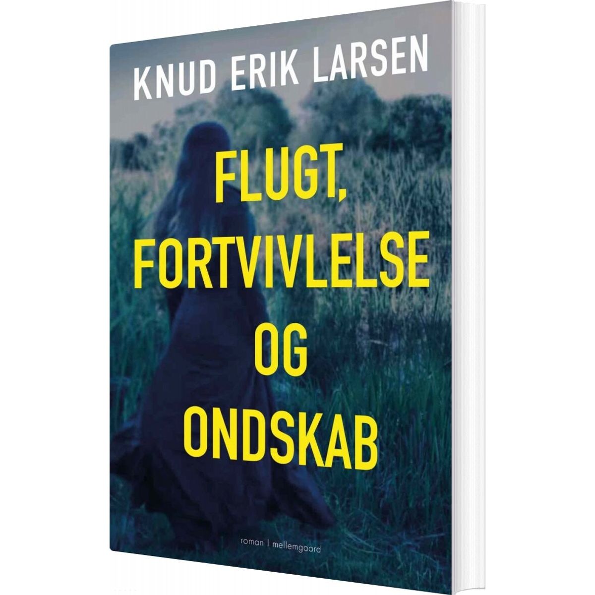 Flugt, Fortvivlelse Og Ondskab - Knud Erik Larsen - Bog