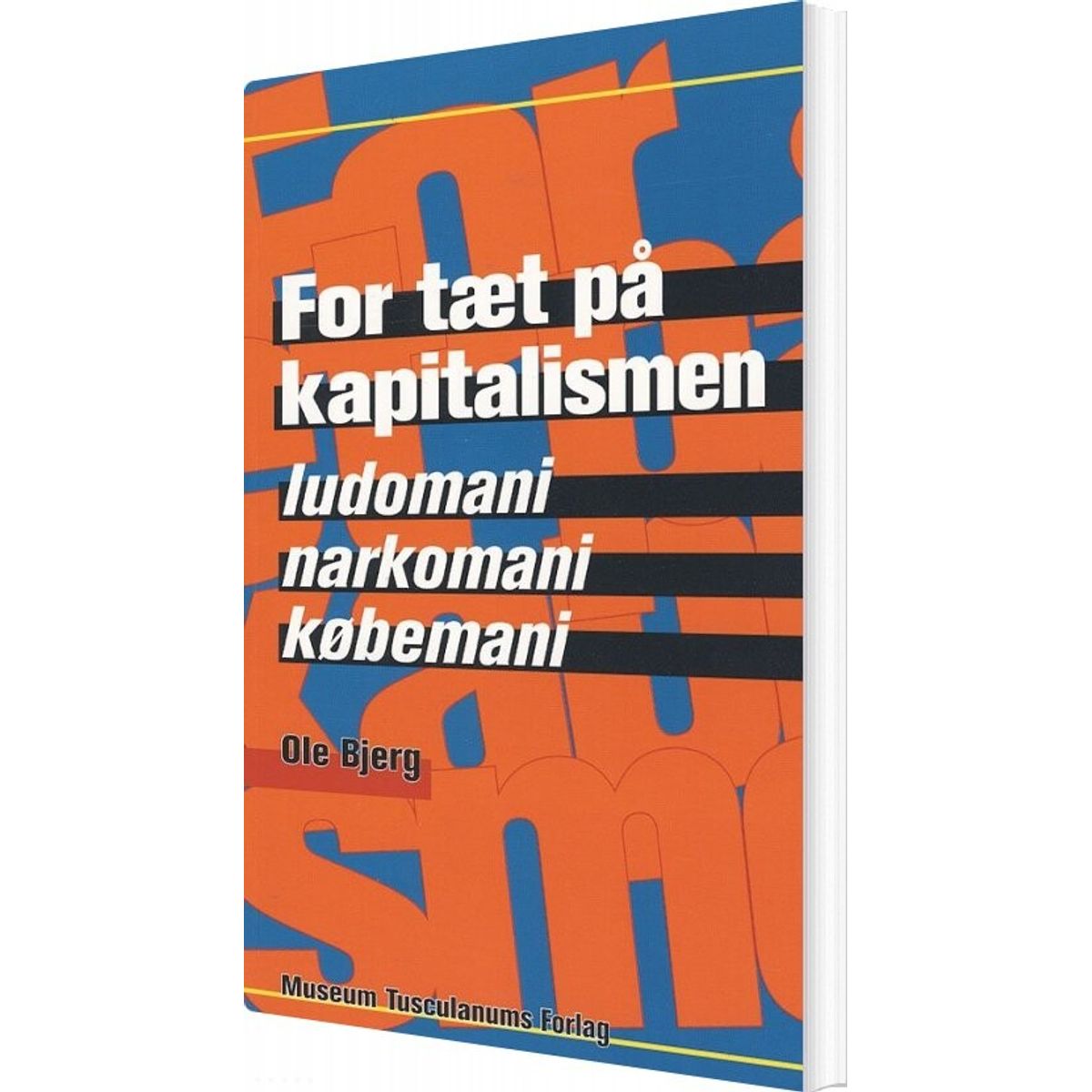 For Tæt På Kapitalismen - Ole Bjerg - Bog