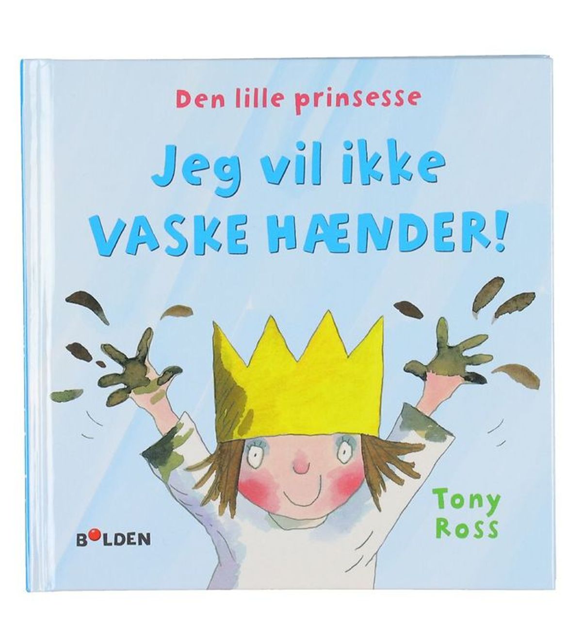 Forlaget Bolden Bog - Den Lille Prinsesse - Jeg Vil Ikke - Dansk