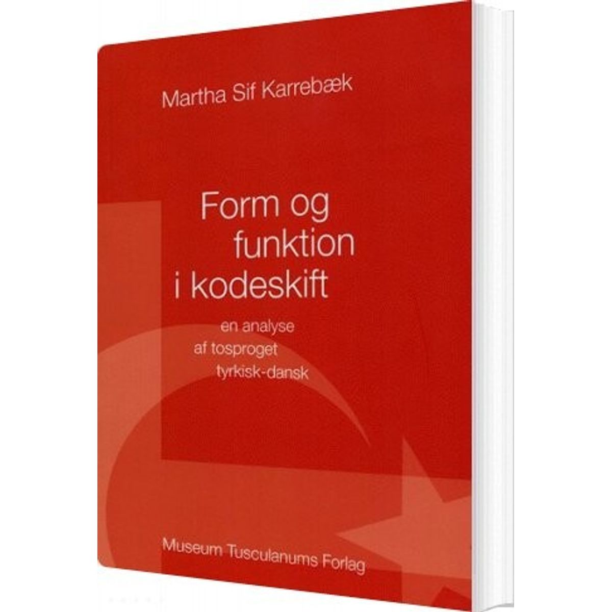 Form Og Funktion I Kodeskift - Martha Sif Karrebæk - Bog