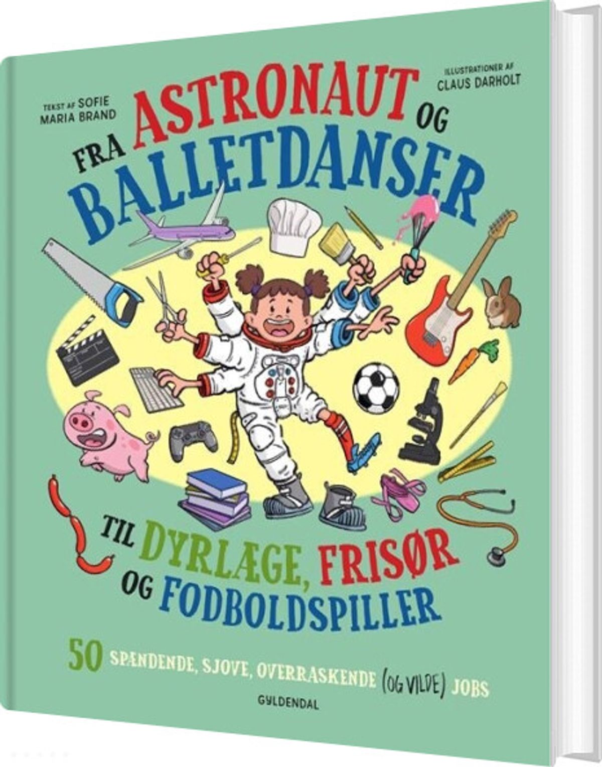 Fra Astronaut Og Balletdanser Til Dyrlæge, Frisør Og Fodboldspiller - Sofie Maria Brand - Bog