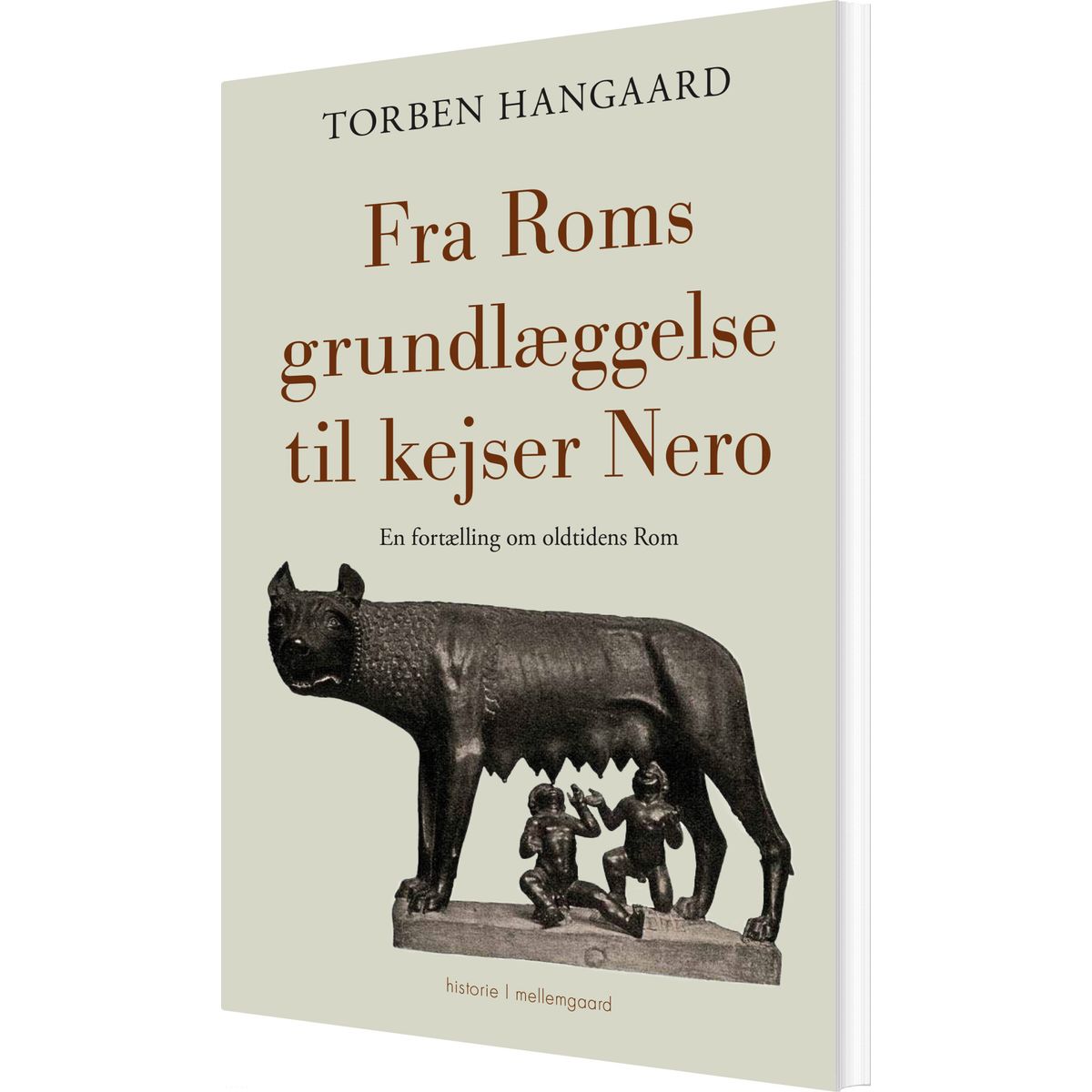 Fra Roms Grundlæggelse Til Kejser Nero - Torben Hangaard - Bog