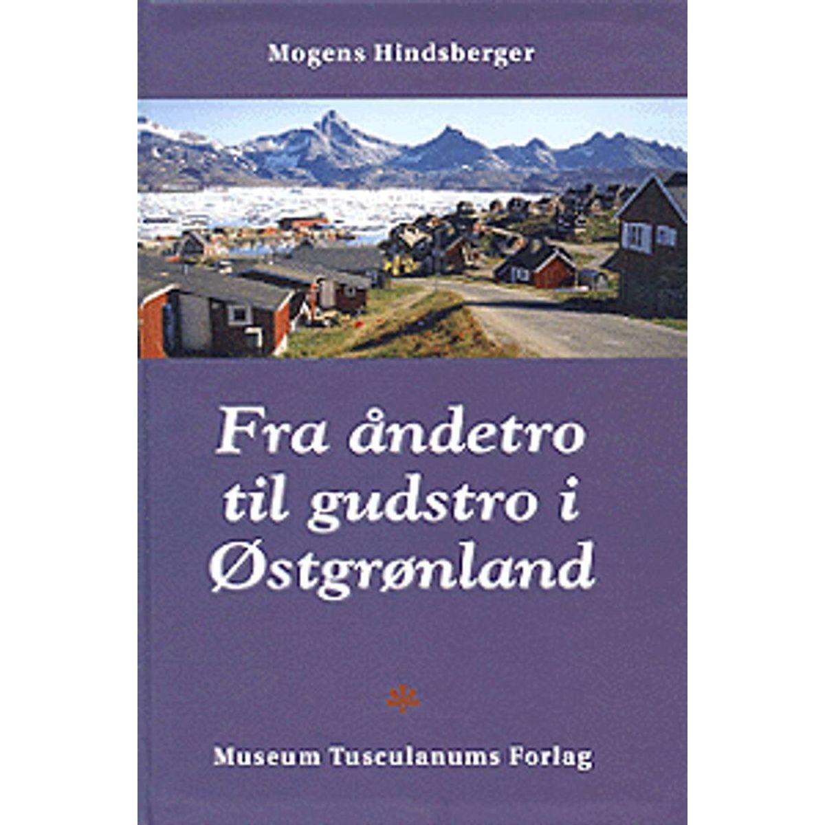 Fra åndetro Til Gudstro I østgrønland - M. Hindsberger - Bog