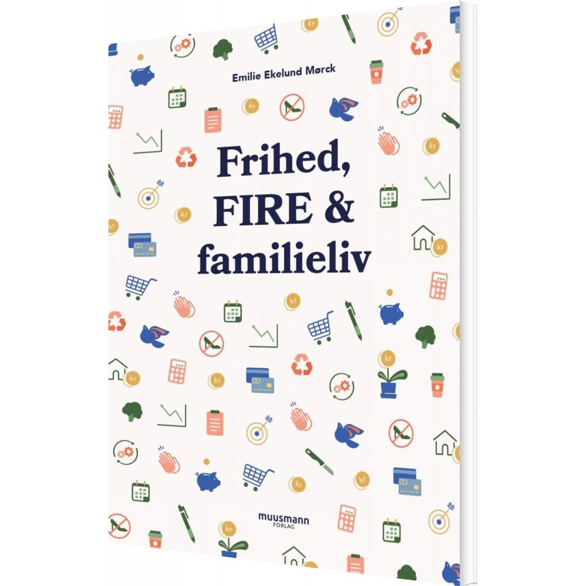 Frihed, Fire & Familieliv - Emilie Ekelund Mørck - Bog