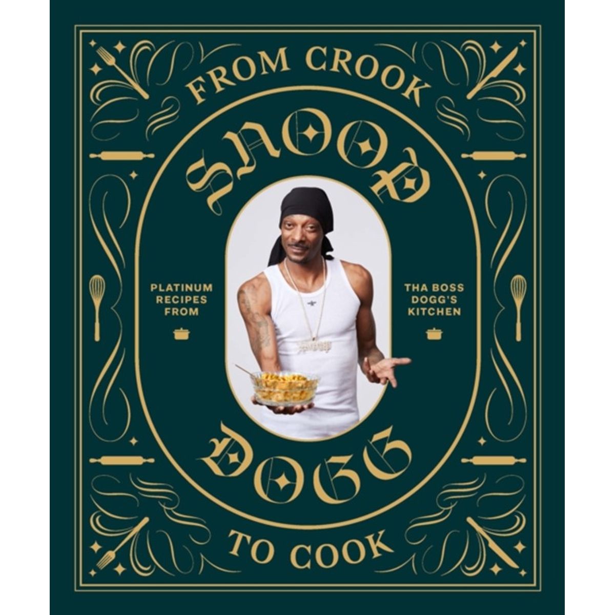 From Crook to Cook: Platinum Recipes from Tha Boss Dogg's Kitchen