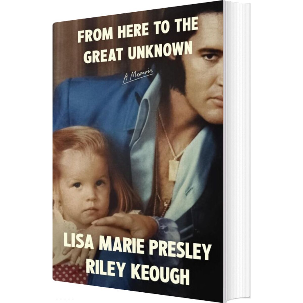 From Here To The Great Unknown: A Memoir - Lisa Marie Presley - English Book