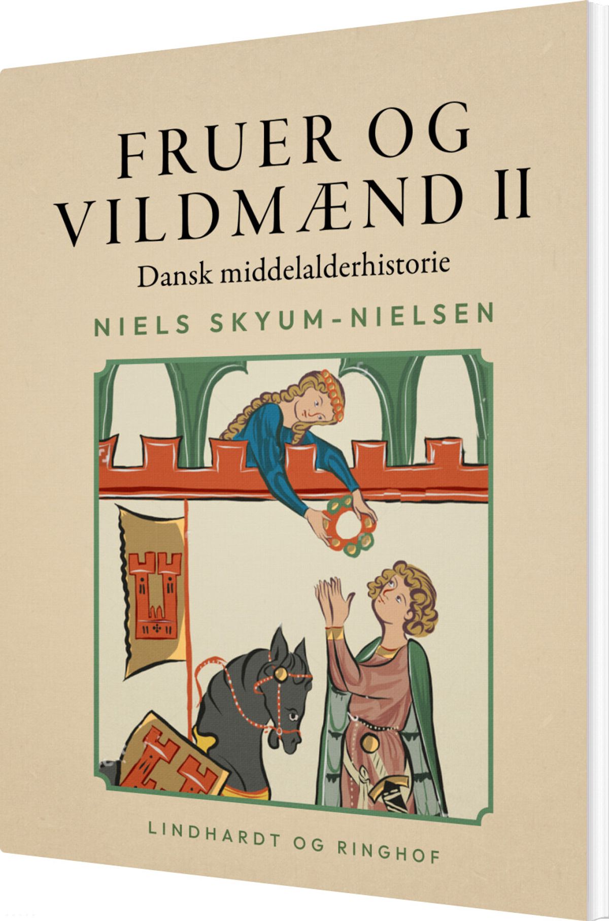 Fruer Og Vildmænd. Dansk Middelalderhistorie. Bind 2 - Niels Skyum-nielsen - Bog