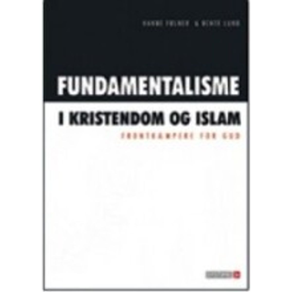 Fundamentalisme I Kristendom Og Islam - Hanne Følner - Bog