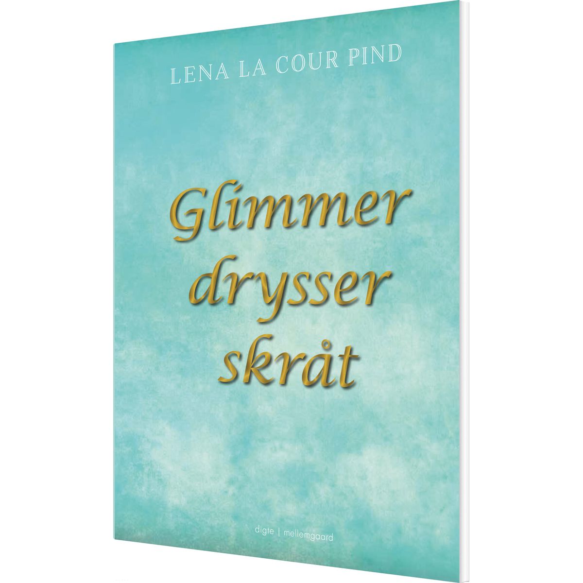 Glimmer Drysser Skråt - Lena La Cour Pind - Bog