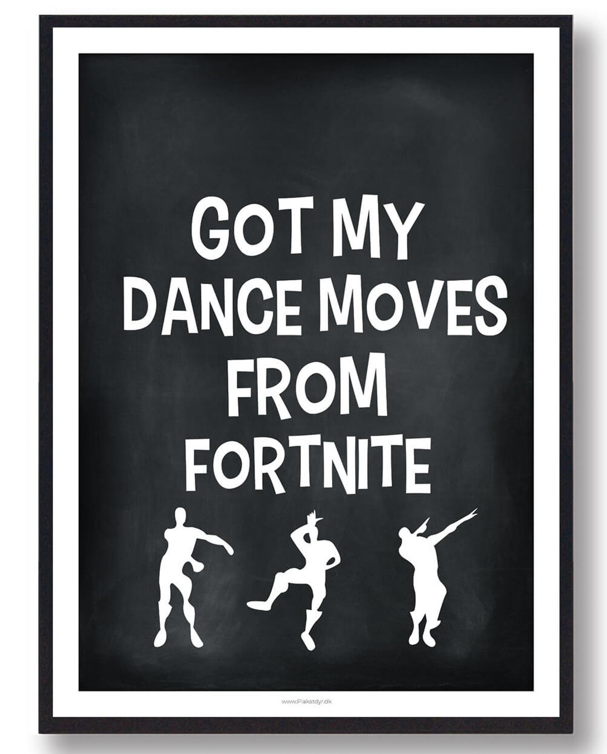 Got my dance moves... (sort) - Fortnite plakat (Størrelse: L - 50x70cm (B2))