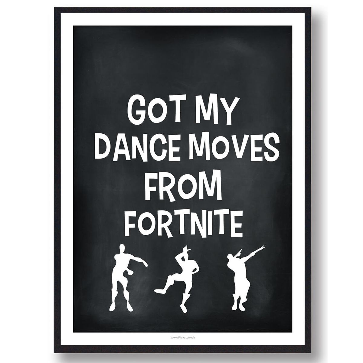 Got my dance moves... (sort) - Fortnite plakat (Størrelse: S - 21x29,7cm (A4))