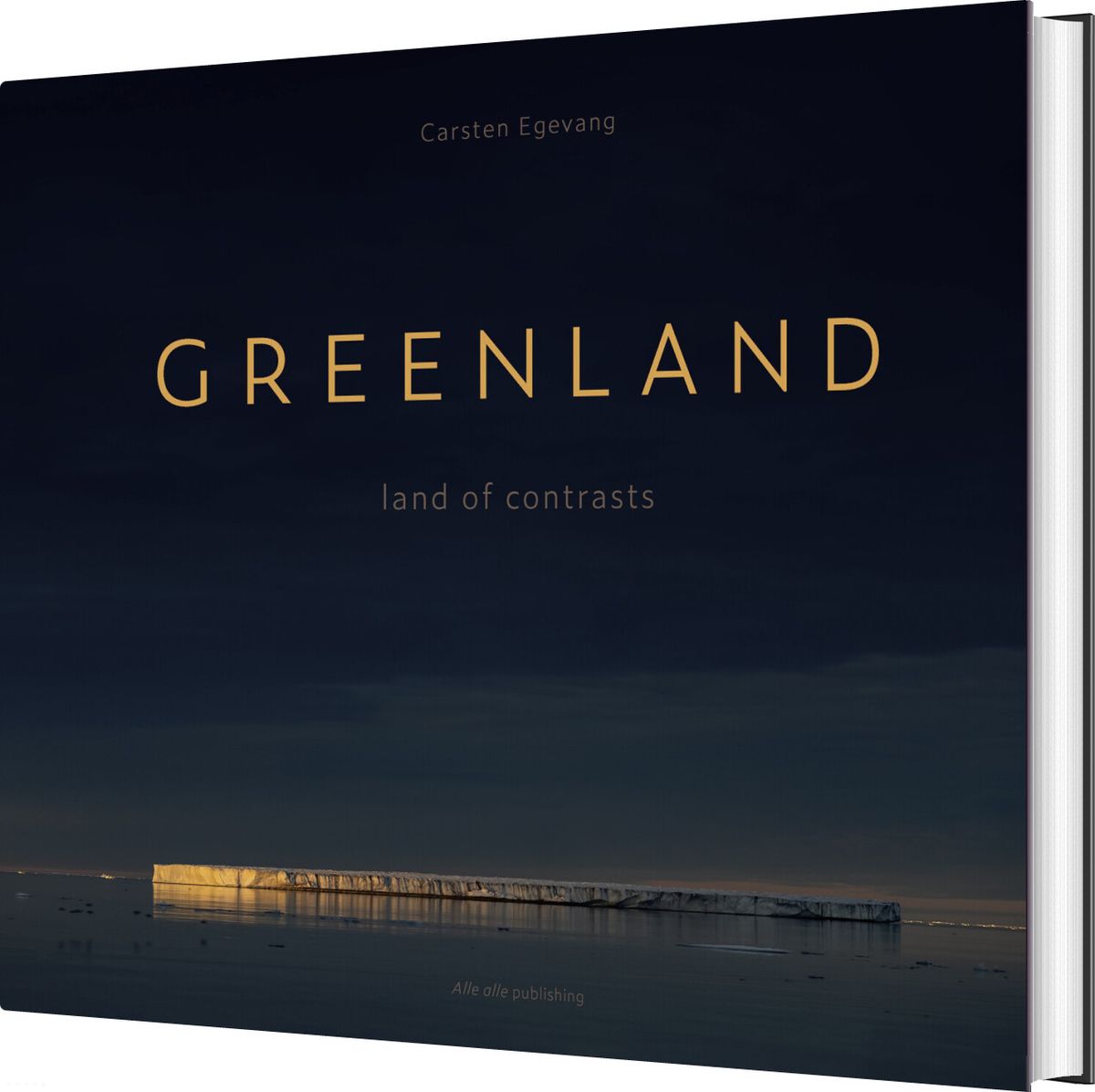 Greenland - Land Of Contrasts - Carsten Egevang - English Book