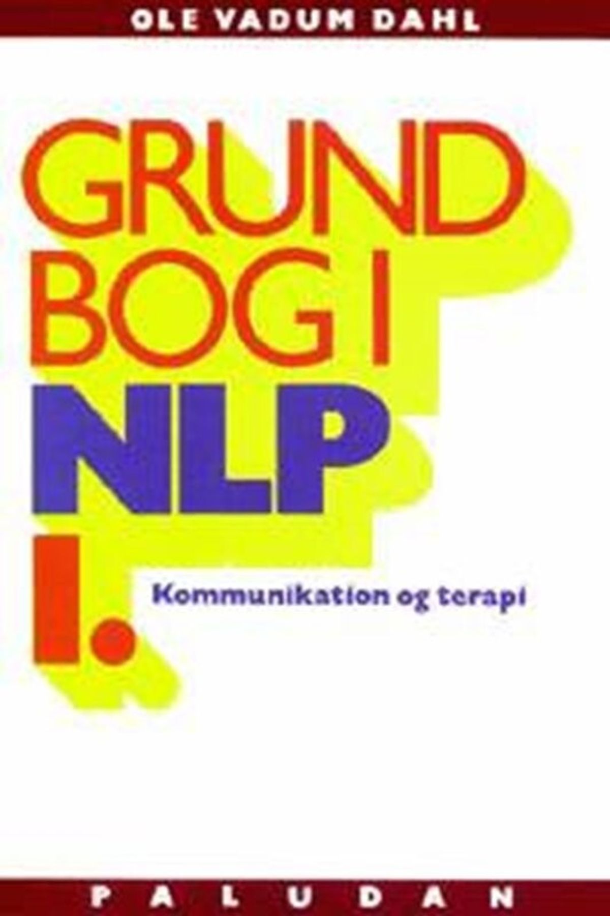 Grundbog I Nlp Kommunikation Og Terapi Personlighedens Sprog - Ole Vadum Dahl - Bog