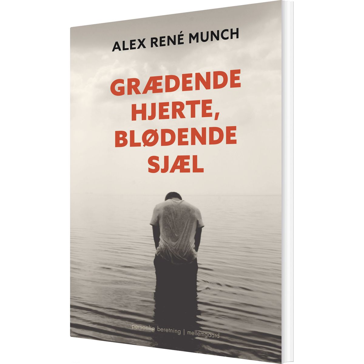 Grædende Hjerte, Blødende Sjæl - Alex René Munch - Bog