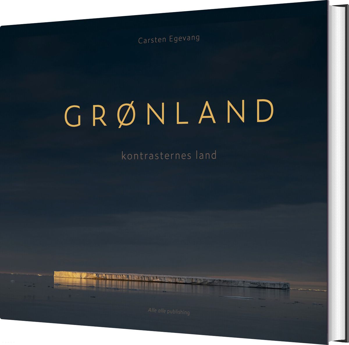 Grønland - Kontrasternes Land - Carsten Egevang - Bog