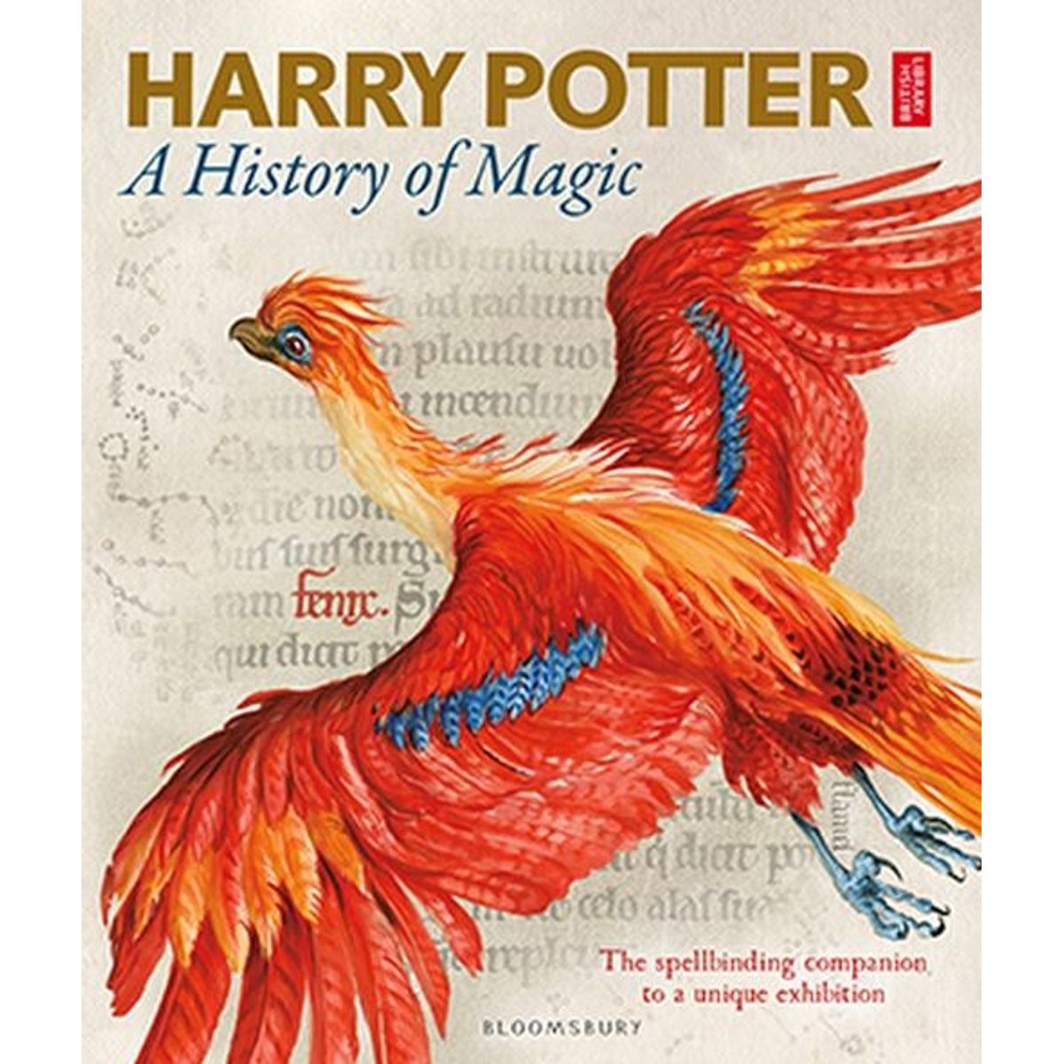 Harry Potter - A History Of Magic: The Book Of The Exhibition - Bloomsbury Publishing - English Book