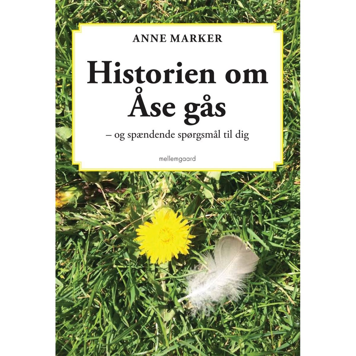 Historien Om åse Gås - Anne Marker - Bog