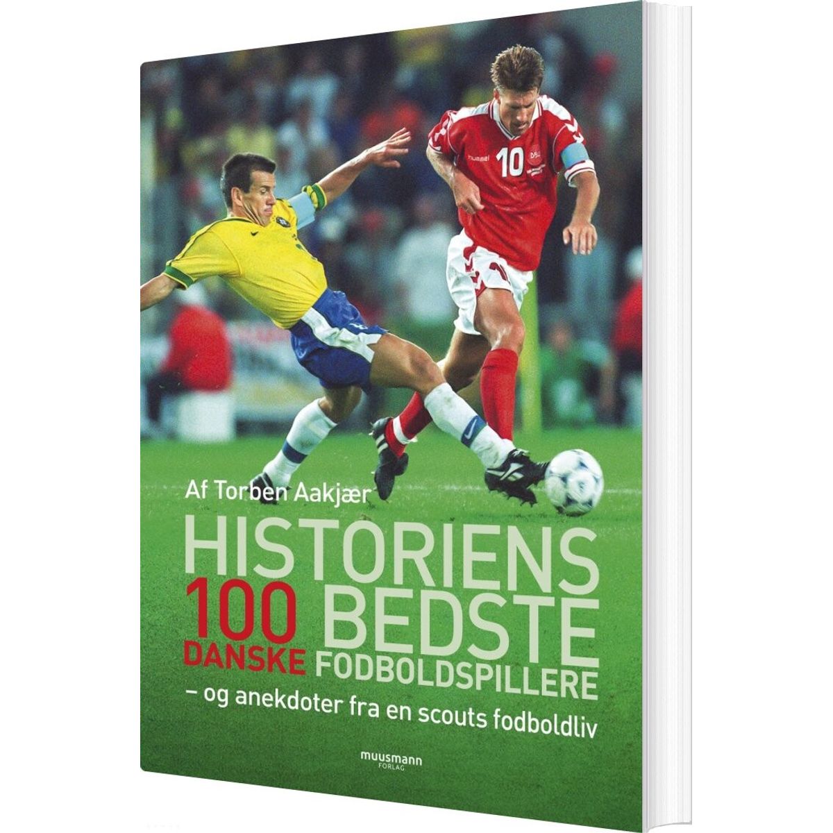 Historiens 100 Bedste Danske Fodboldspillere - Torben Aakjær - Bog