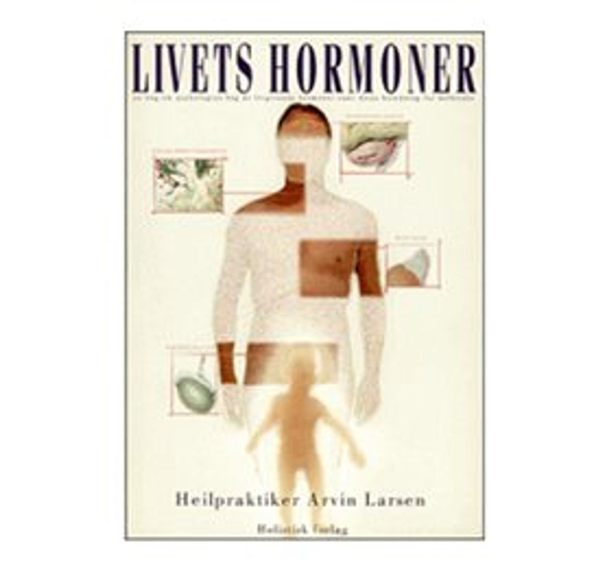 Holistica Livets hormoner bog Forfatter: Arvin Larsen