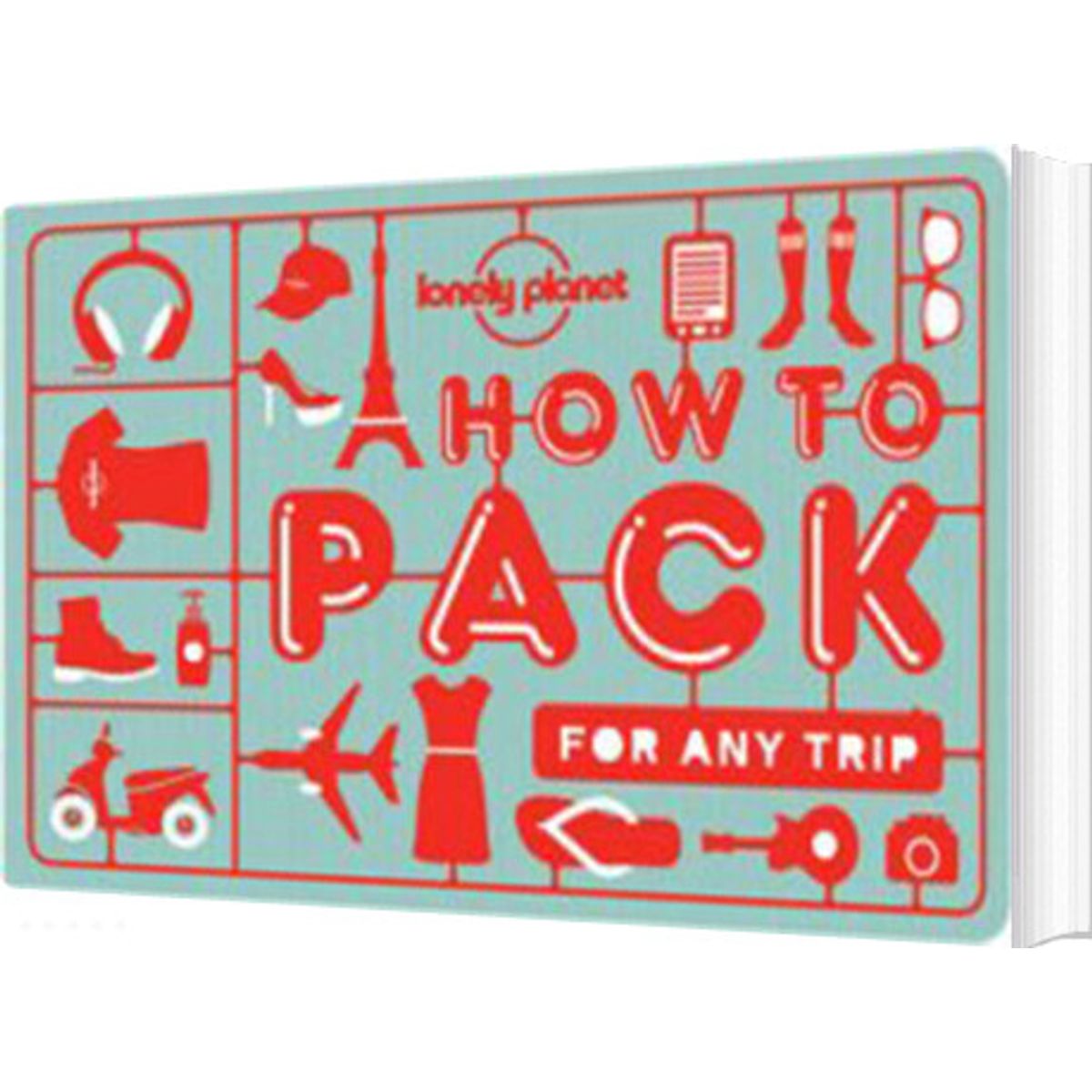 How To Pack For Any Trip - Lonely Planet - English Book