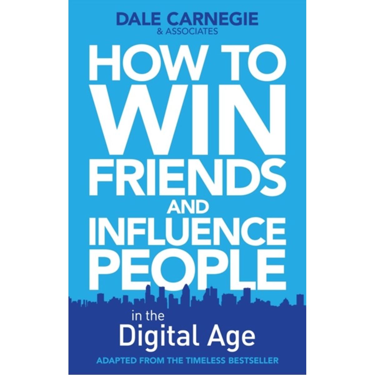 How to Win Friends and Influence People in the Digital Age