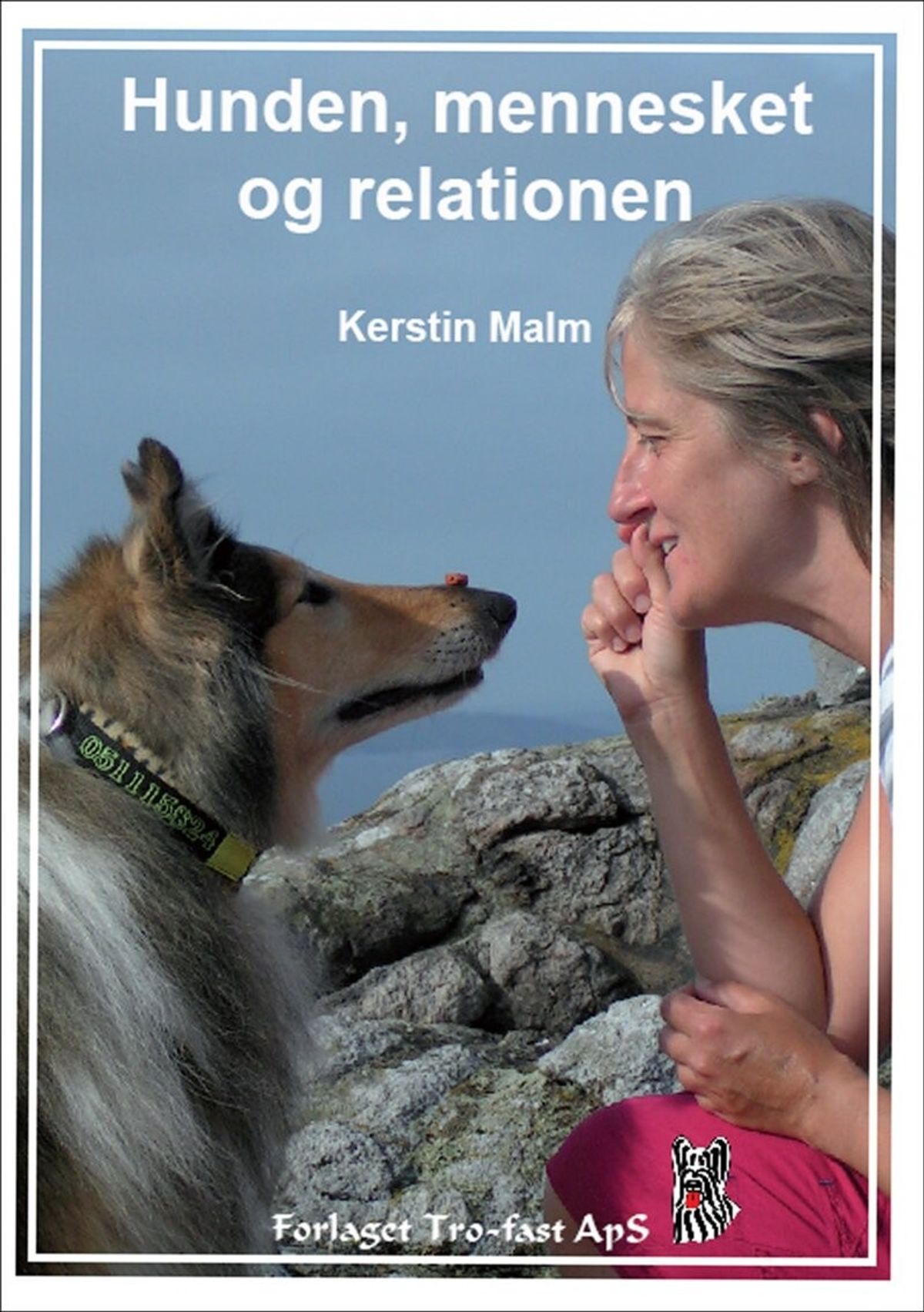 Hunde, Mennesket Og Relationen - Kerstin Malm - Bog