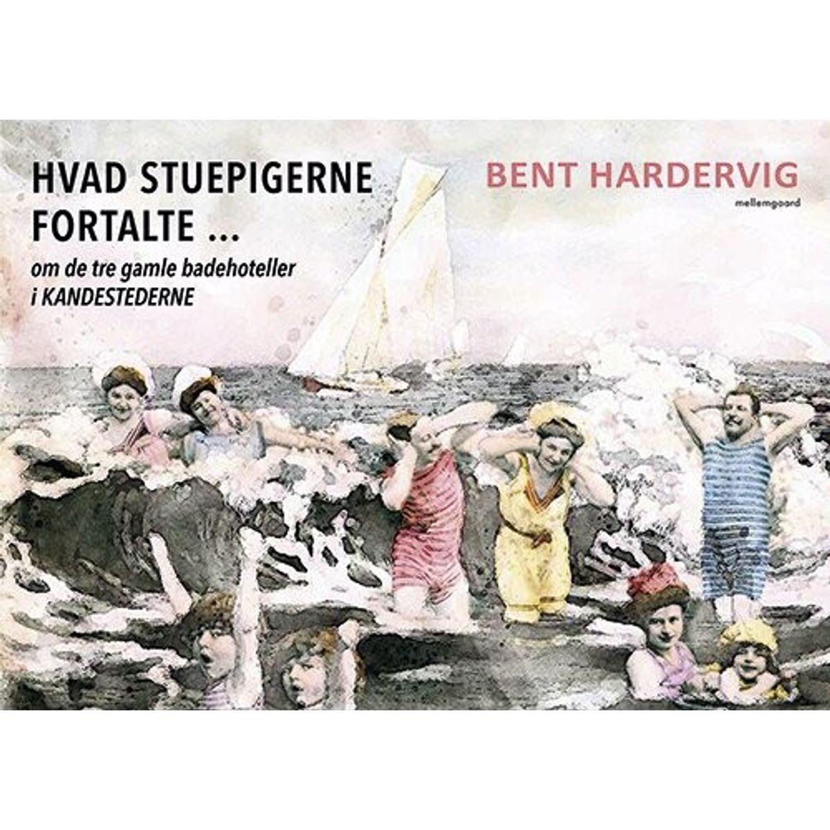 Hvad Stuepigerne Fortalte - Bent Hardervig - Bog