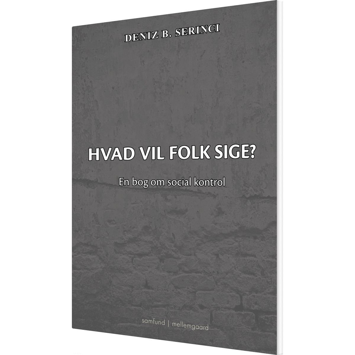 Hvad Vil Folk Sige? - Deniz B. Serinci - Bog