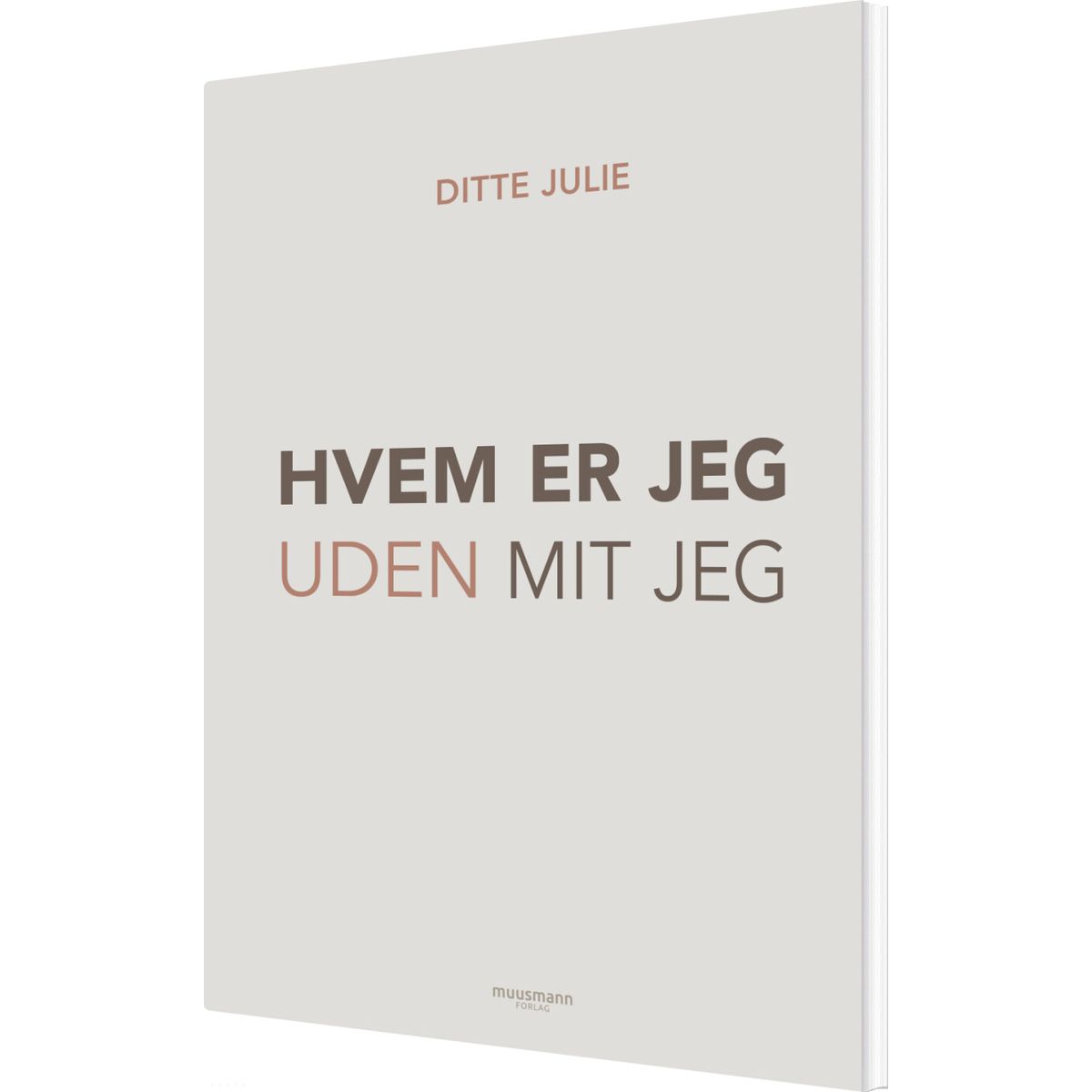 Hvem Er Jeg Uden Mit Jeg? - Ditte Julie - Bog