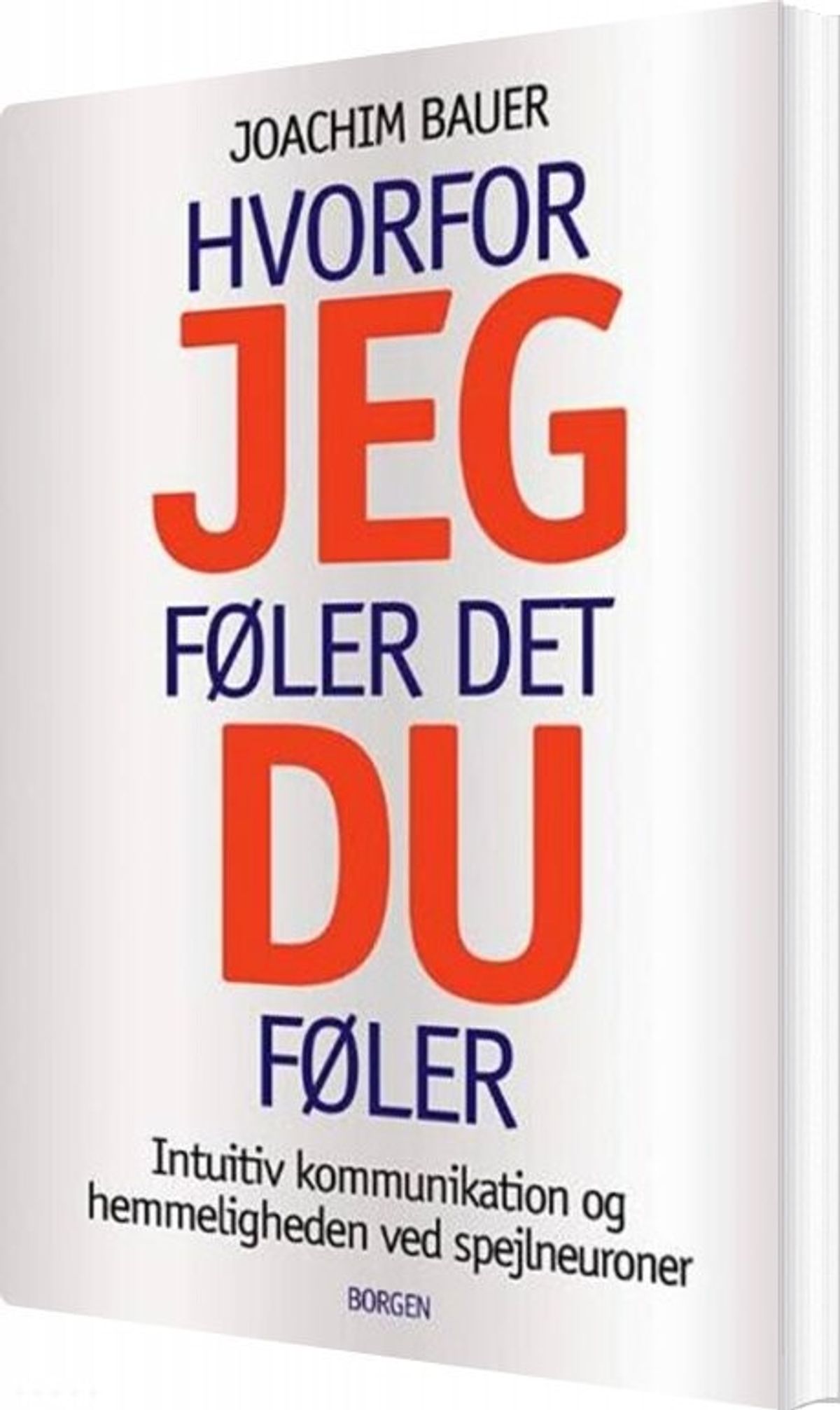 Hvorfor Jeg Føler Det, Du Føler - Joachim Bauer - Bog