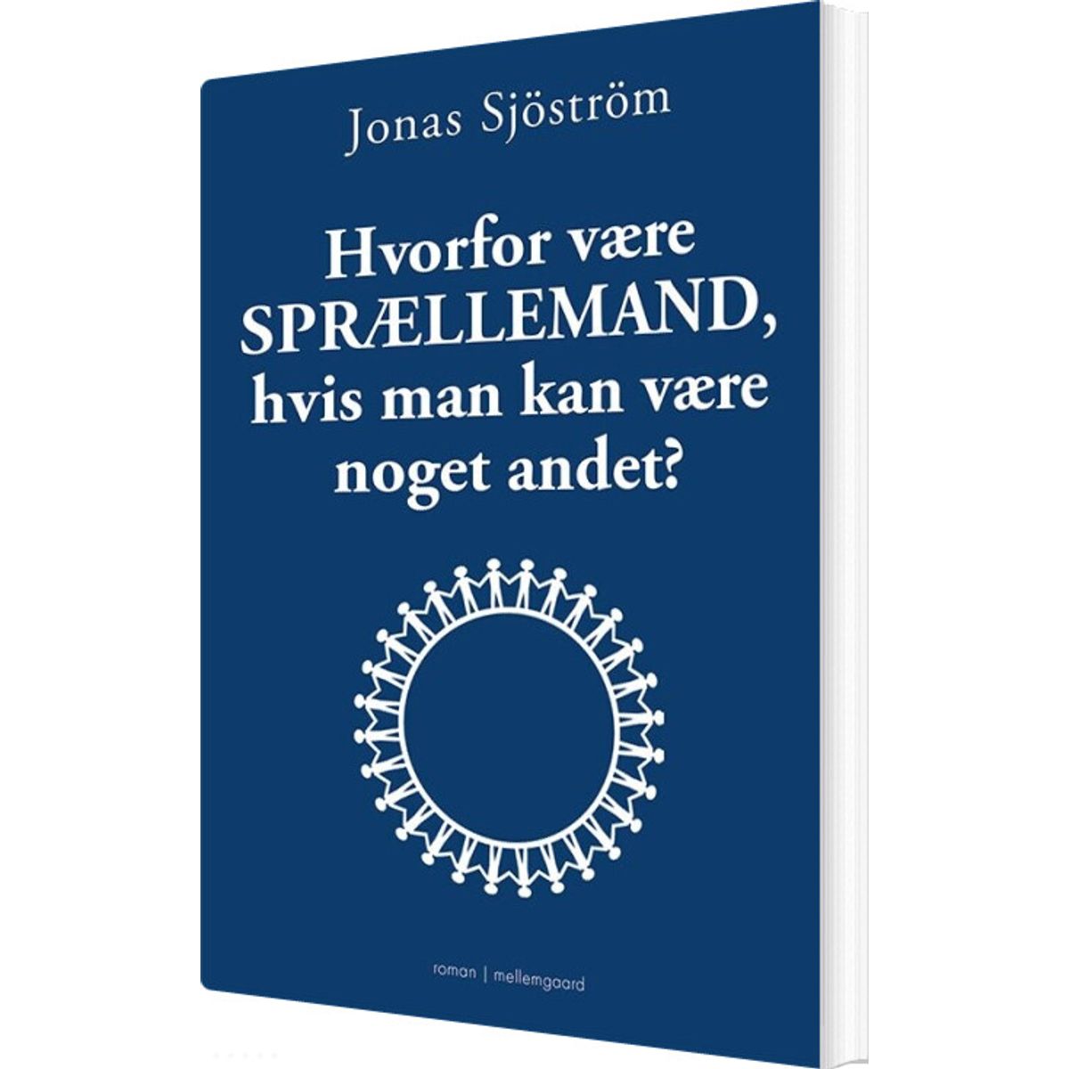 Hvorfor Være Sprællemand, Hvis Man Kan Være Noget Andet? - Jonas Sjöström - Bog