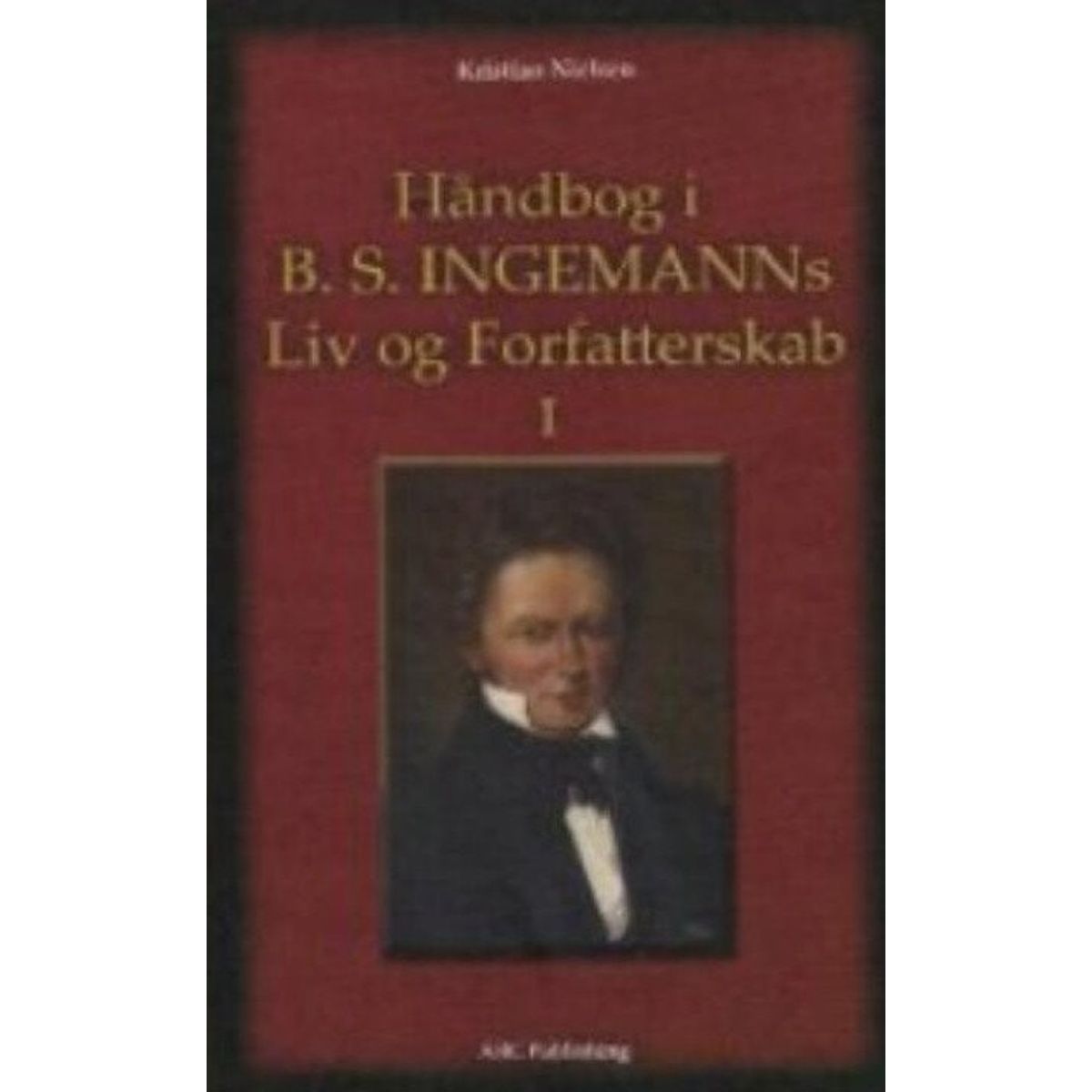 Håndbog I B.s. Ingemanns Forfatterskab 1-2 - Kristian Nielsen - Bog