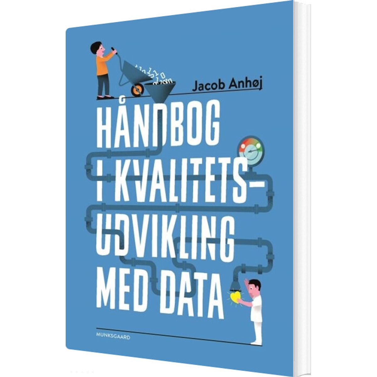 Håndbog I Kvalitetsudvikling Med Data - Jacob Anhøj - Bog