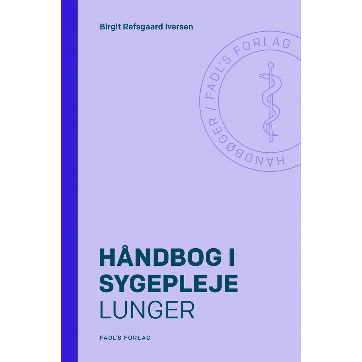 Håndbog I Sygepleje: Lunger - Birgit Refsgaard Iversen - Bog