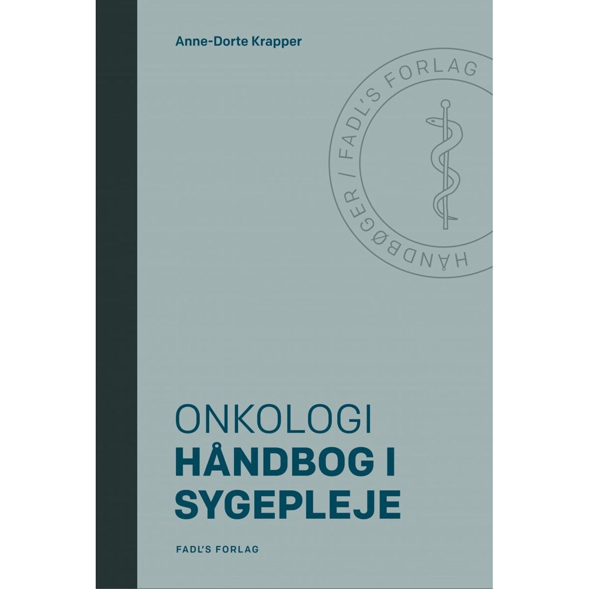 Håndbog I Sygepleje: Onkologi - Anne-dorte Krapper - Bog