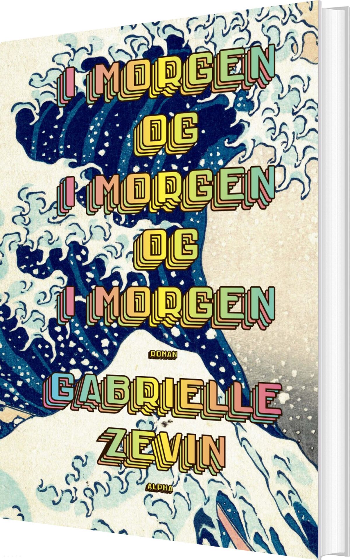 I Morgen Og I Morgen Og I Morgen - Gabrielle Zevin - Bog