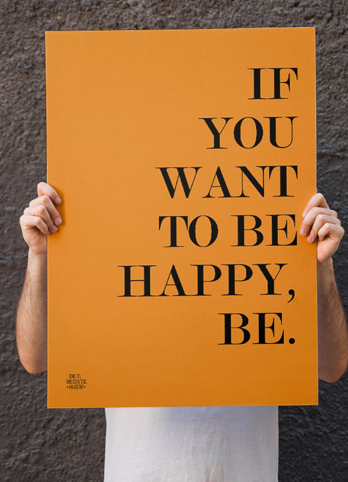 If you want to be happy, be-plakat - 70 x 100 cm - Kr. 349,-