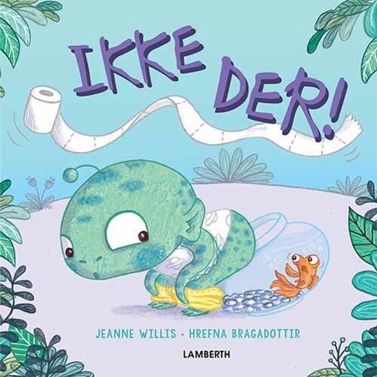 Ikke Der! - Jeanne Willis - Bog