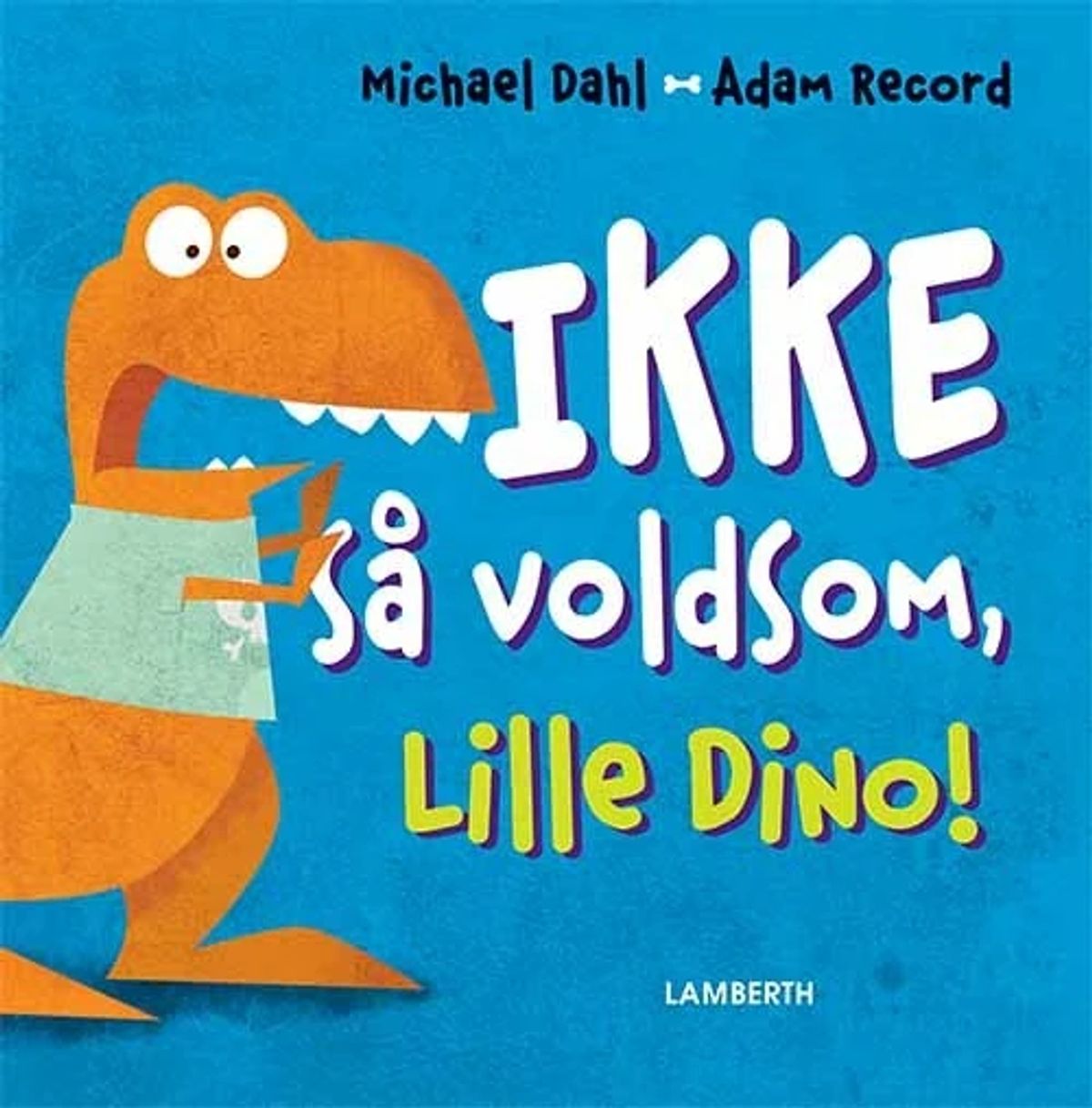 Ikke så voldsom, Lille Dino