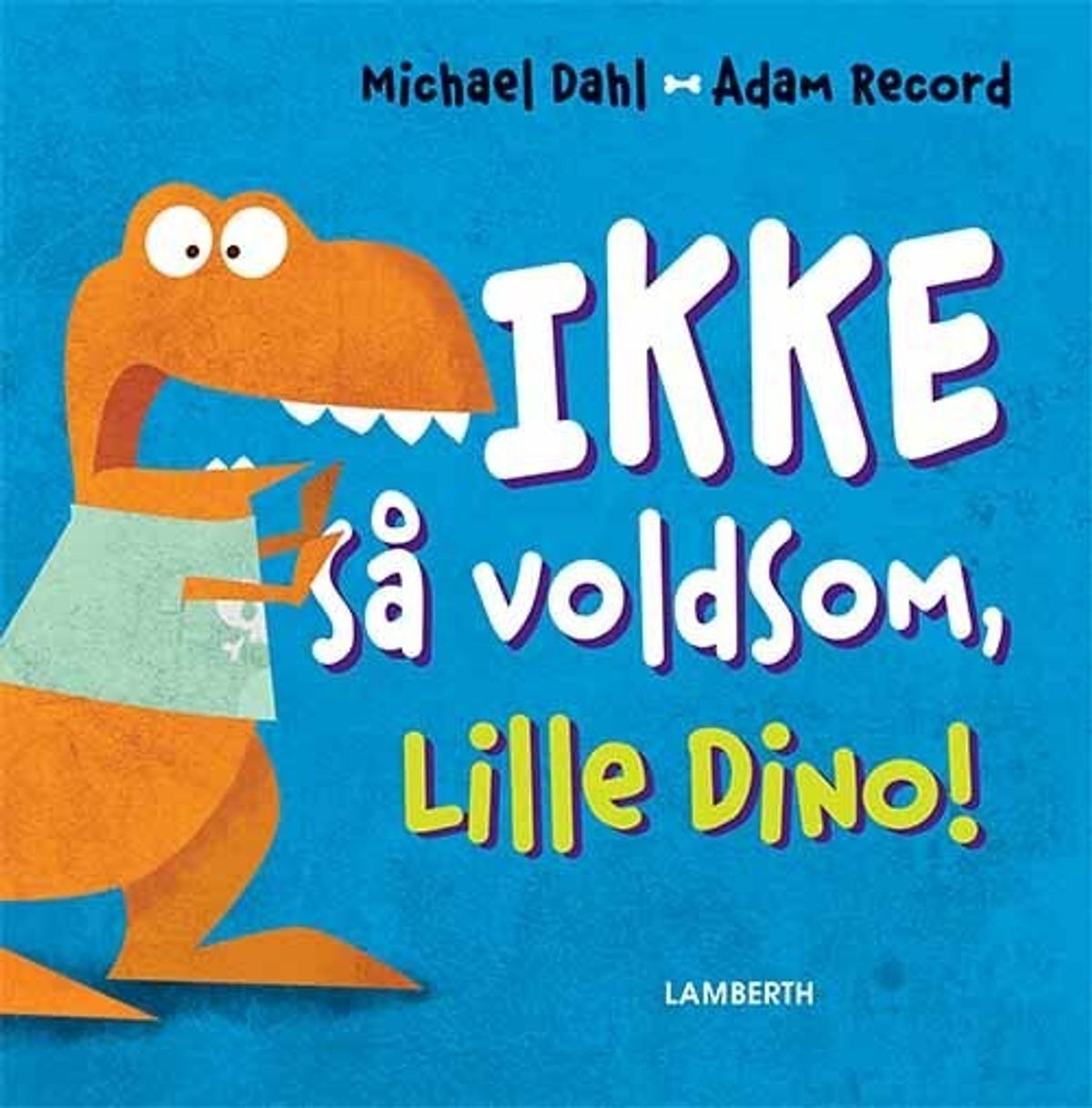 Ikke Så Voldsom, Lille Dino! - Michael Dahl - Bog