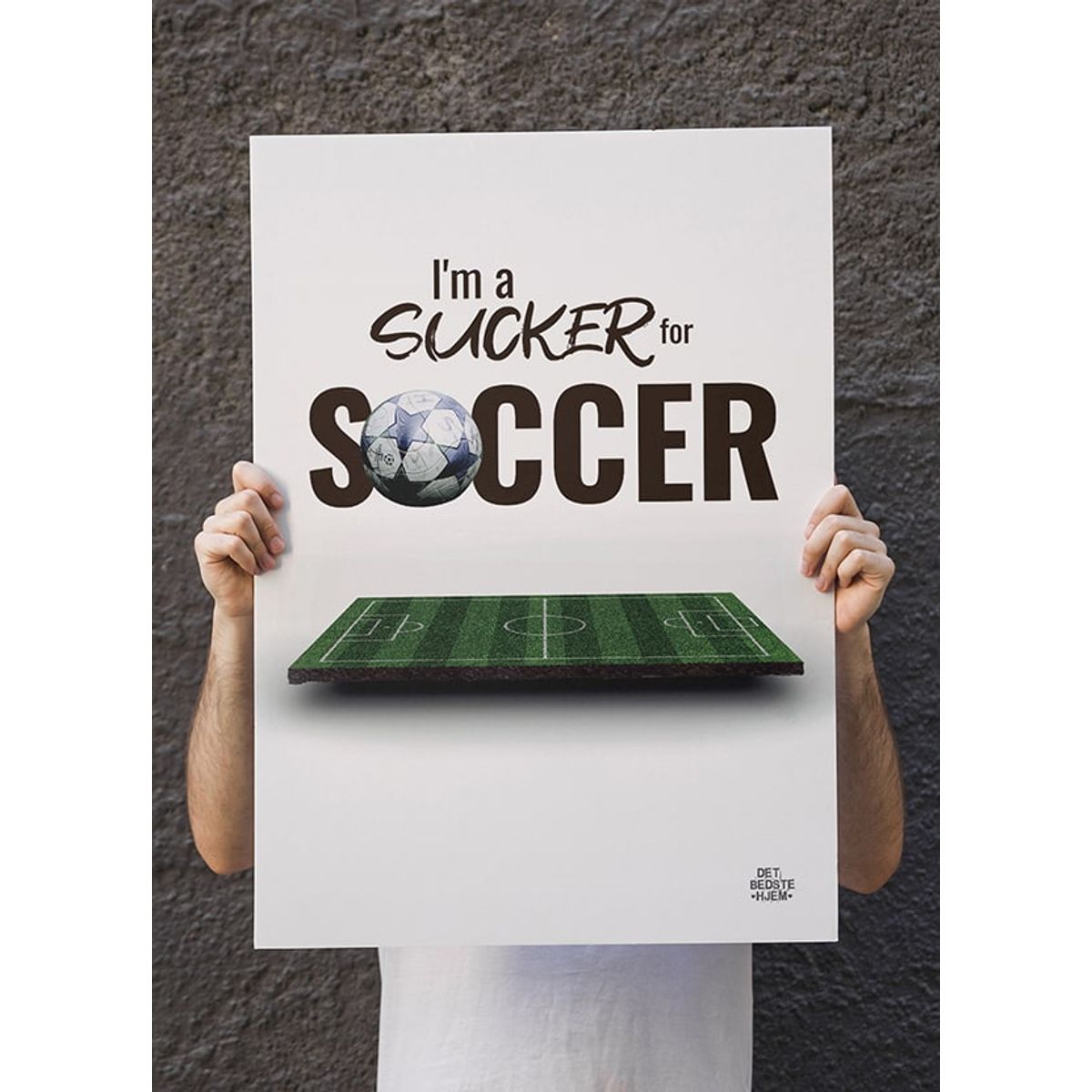 I'm a sucker for soccer - fodboldbane-plakat - 30 x 40 cm - Kr. 219,-