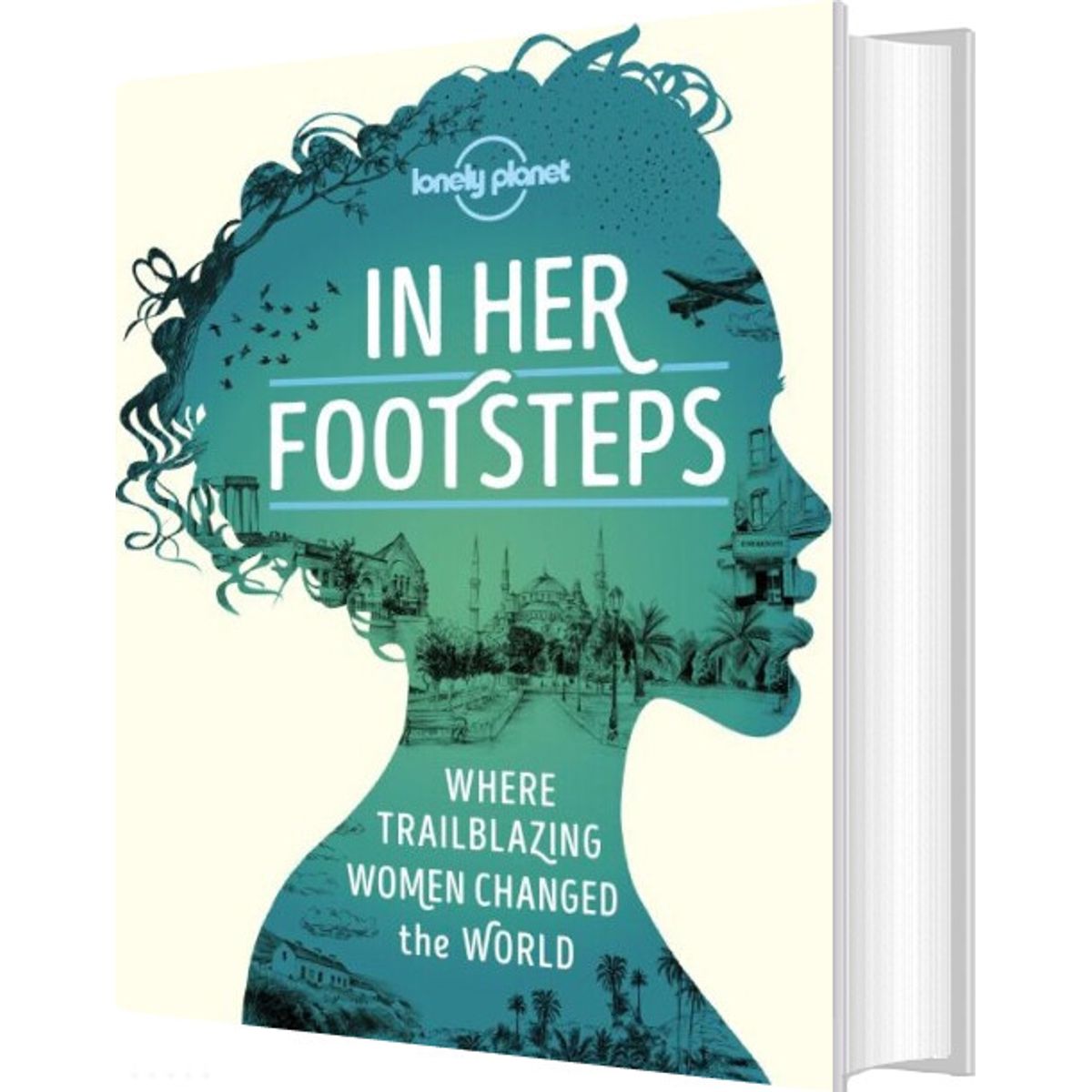 In Her Footsteps: Where Trailblazing Women Changed The World - Lonely Planet - English Book