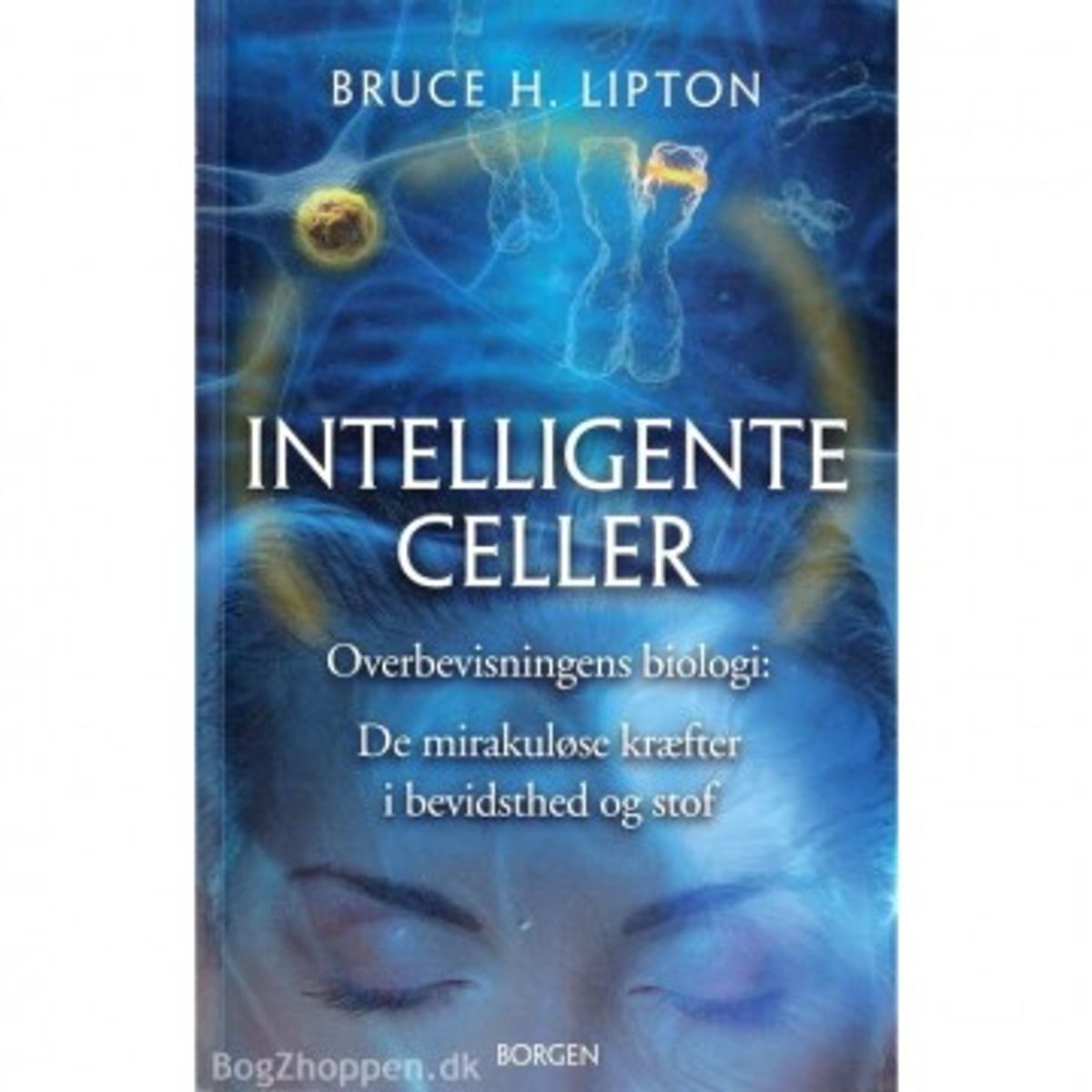 Intelligente celler - Bruce H. Lipton - Psykologi - GodKarmaShop