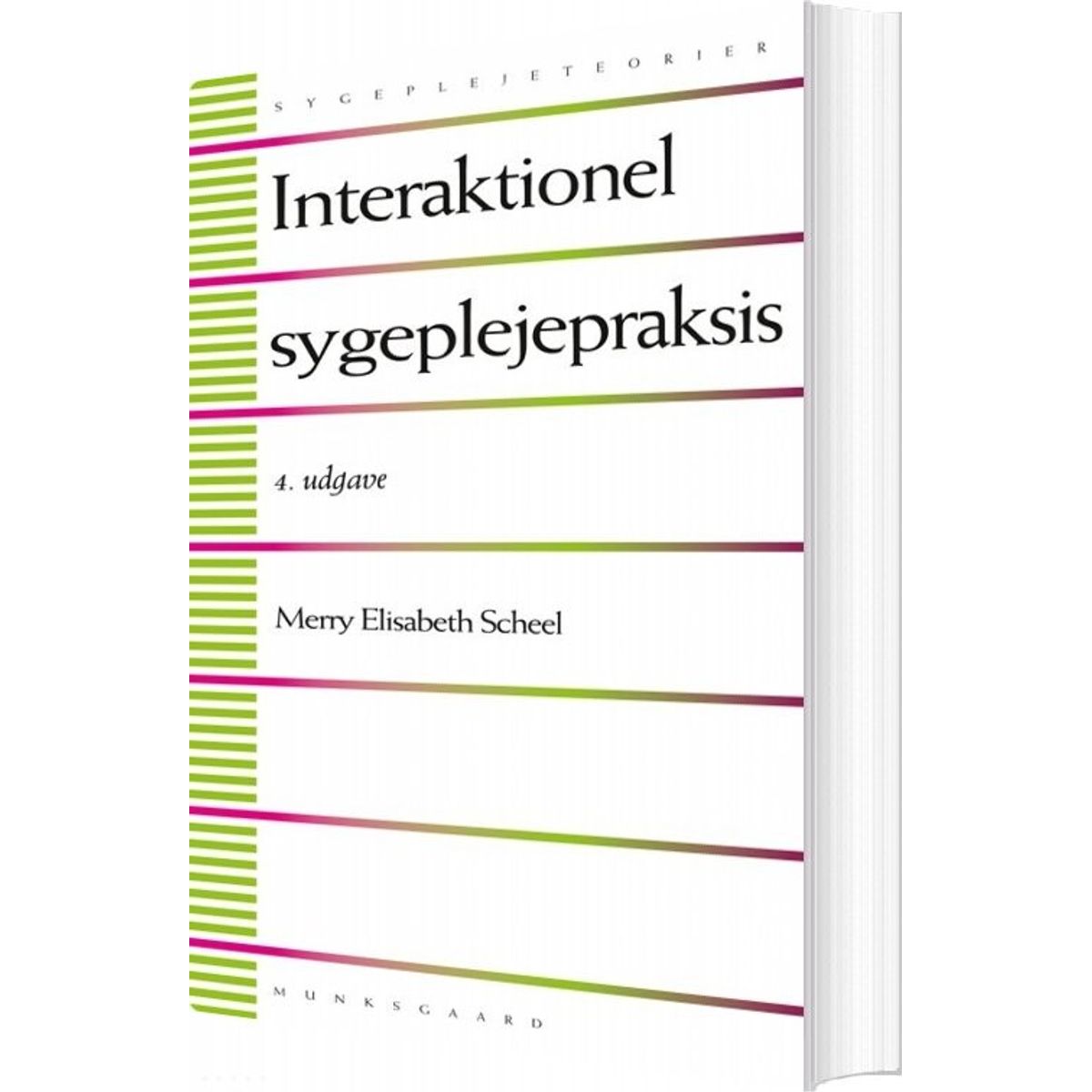 Interaktionel Sygeplejepraksis - Merry Elisabeth Scheel - Bog