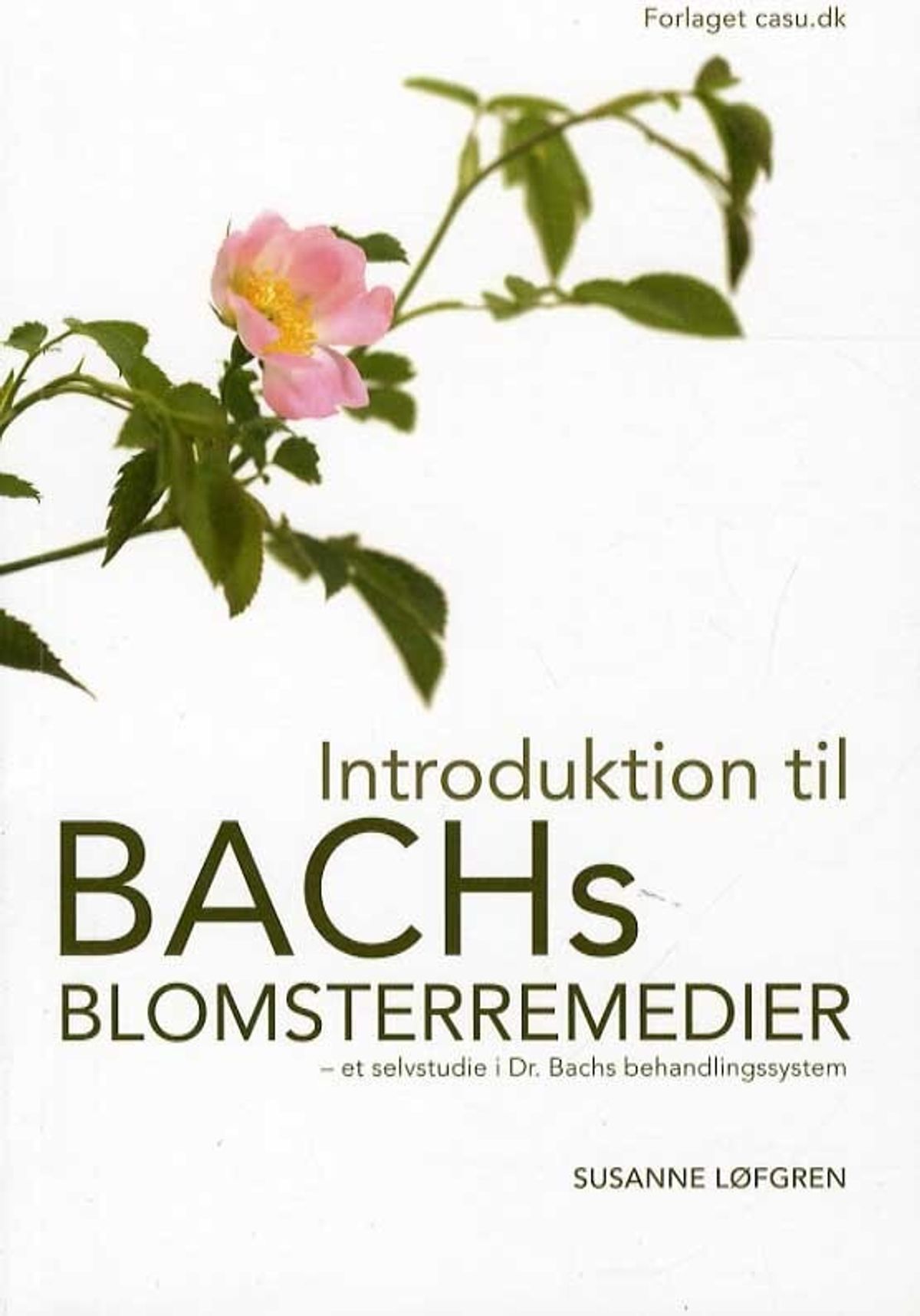 Introduktion Til Bachs Blomsterremedier - Susanne Løfgren - Bog