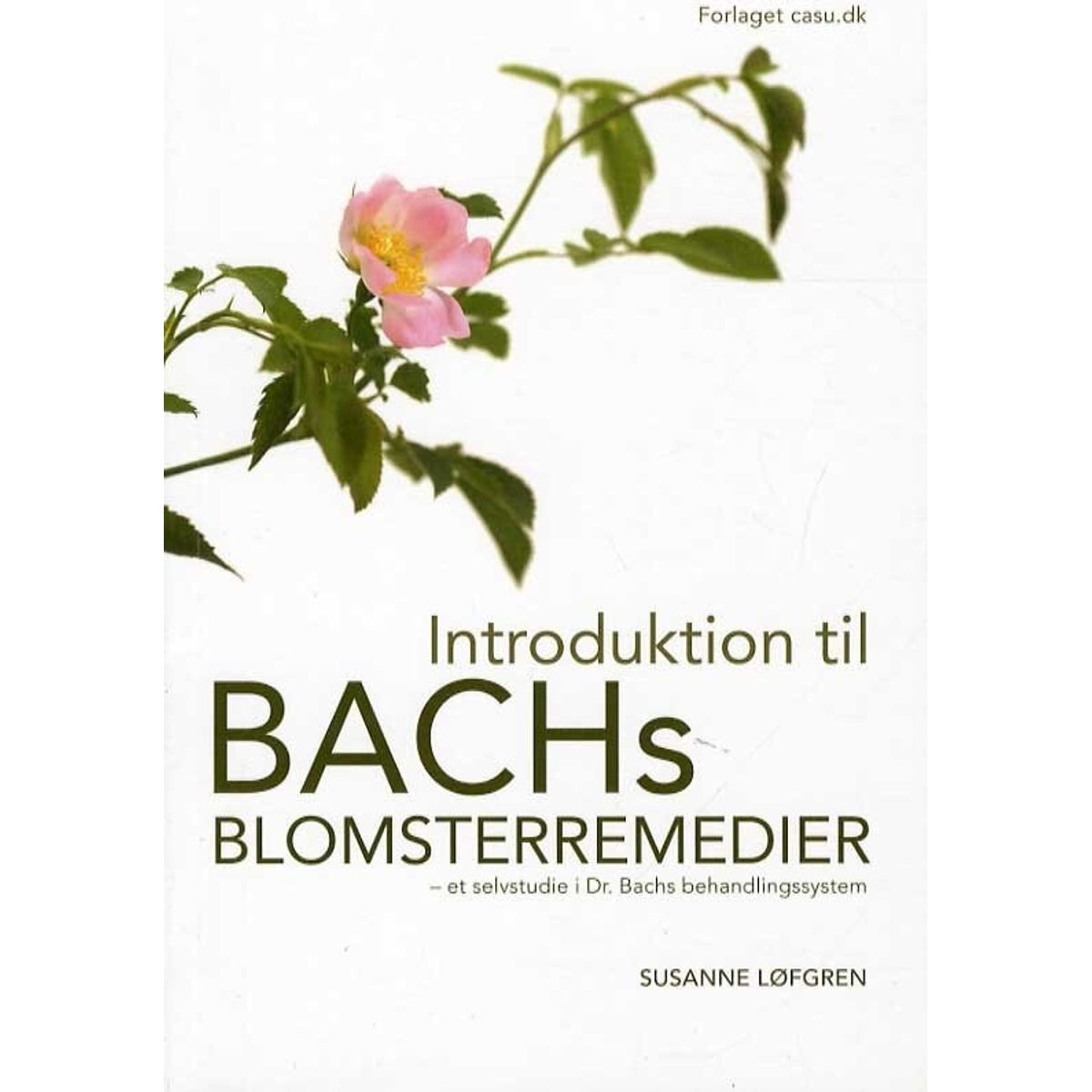 Introduktion Til Bachs Blomsterremedier - Susanne Løfgren - Bog