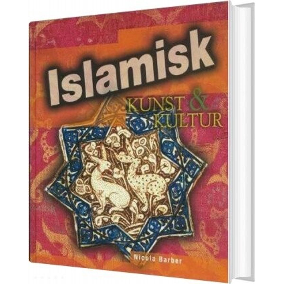 Islamisk Kunst & Kultur - Nicola Barber - Bog